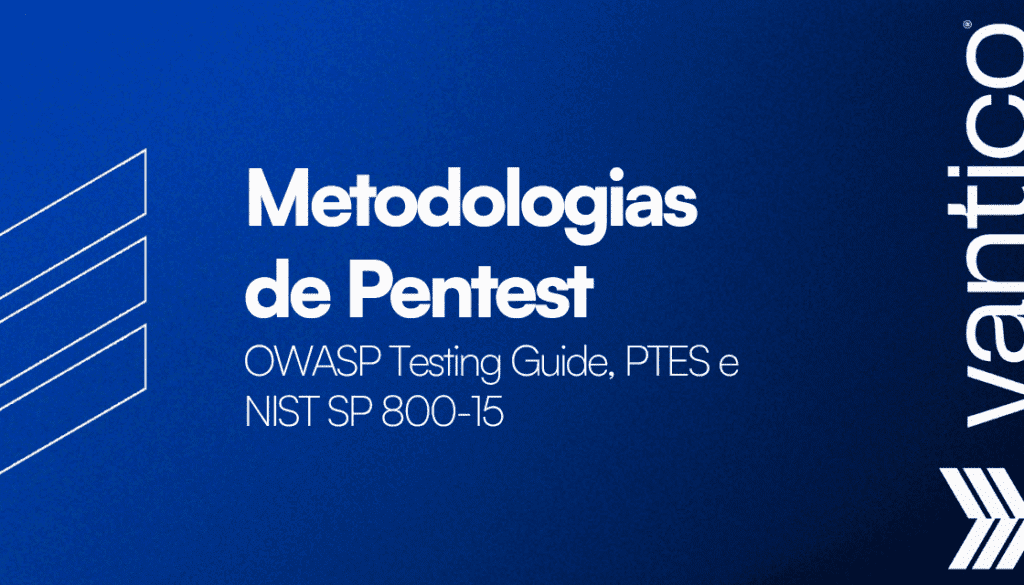 Conheça as 03 principais Metodologias de Pentest