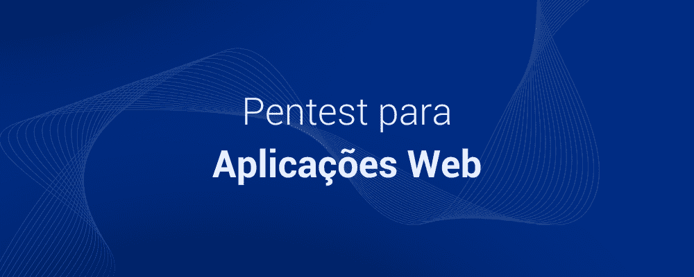 Guia Completo sobre Pentest para Aplicações Web