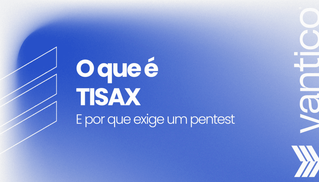 TISAX: o que é, como funciona e por que exige um Pentest dedicado