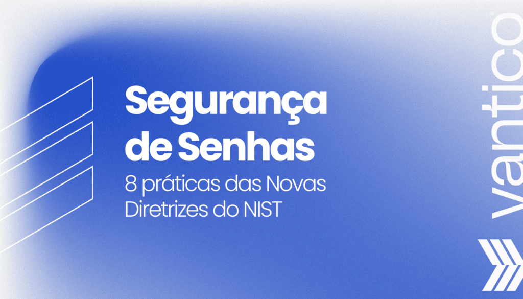 Segurança de Senhas: 8 práticas das Novas Diretrizes do NIST