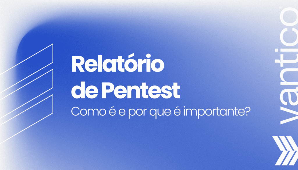 Relatório de Pentest: Como é e por que é importante?