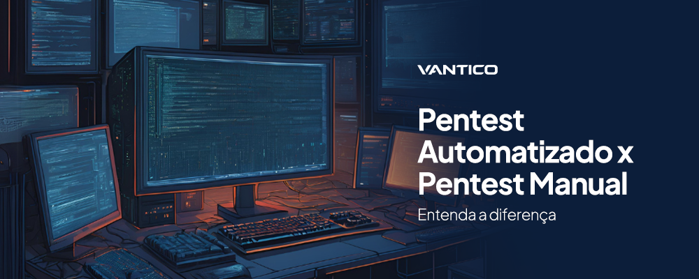Pentest Automatizado x Manual: qual é a diferença?
