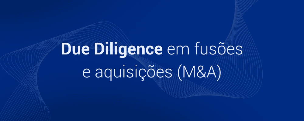 O papel da Due Diligence de segurança cibernética em fusões e aquisições (M&A)