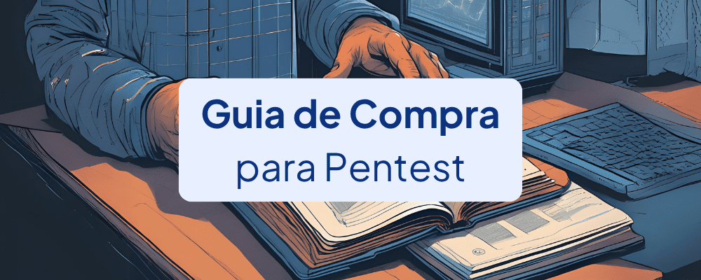 Guia de Compra de Pentest - Como escolher fornecedor em 2025