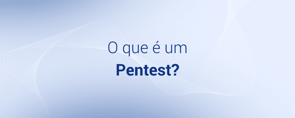 O que é Pentest e para que serve? - Vantico