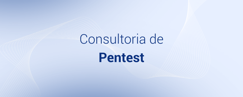 Consultoria de Pentest: O que é, quanto custa, como funciona