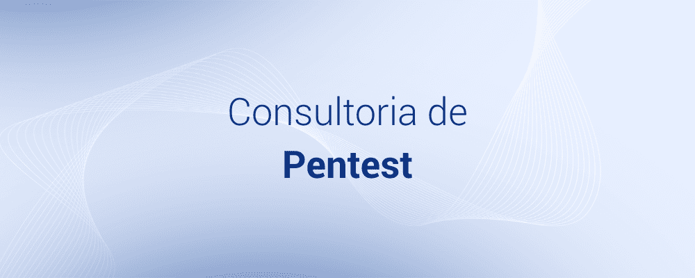 Consultoria de Pentest: O que é, quanto custa, como funciona