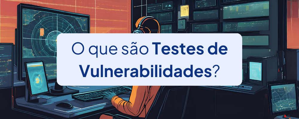 O que são testes de vulnerabilidades?